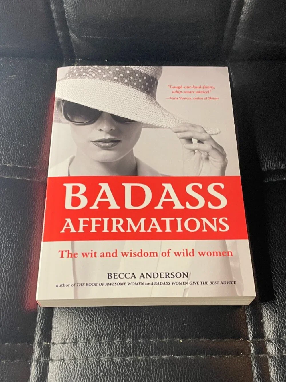 Badass Affirmations: The Wit and Wisdom of Wild Women Paperback Book